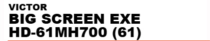 BIG SCREEN EXE HD-61MH700