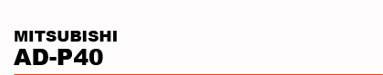 MITSUBISHI�@AD-P40