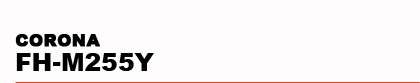 CORONA�@FH-M255Y