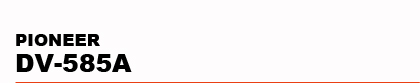 PIONEER�@DV-585A