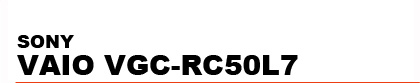 SONY�@VAIO�@VGC-RC50L7