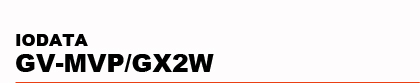 IODATA�@GV-MVP/GX2W