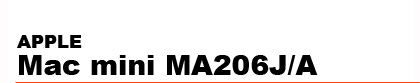 APPLE�@Mac�@mini�@MA206J/A