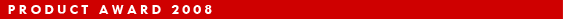 PRODUCT AWARD 2008